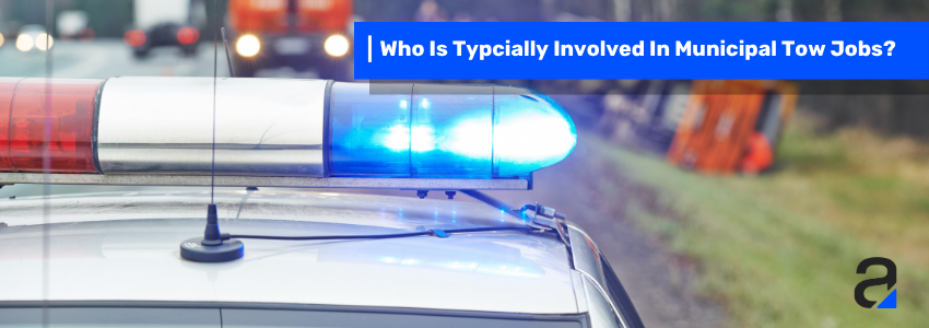 Municipal tow jobs roles and responsibilities post featuring police car with tow scene in background